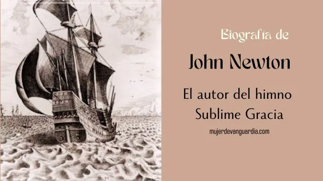 Biografia de John Newton el autor del Himno Amazing Grace