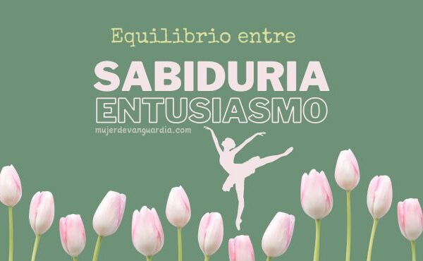 Equilibrio entre sabiduría y entusiasmo