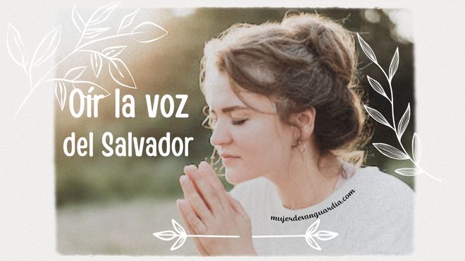 Oír la voz del Salvador