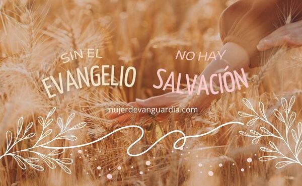 Sin el evangelio no hay salvación