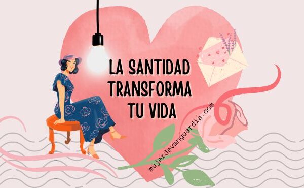 La santidad transforma tu vida