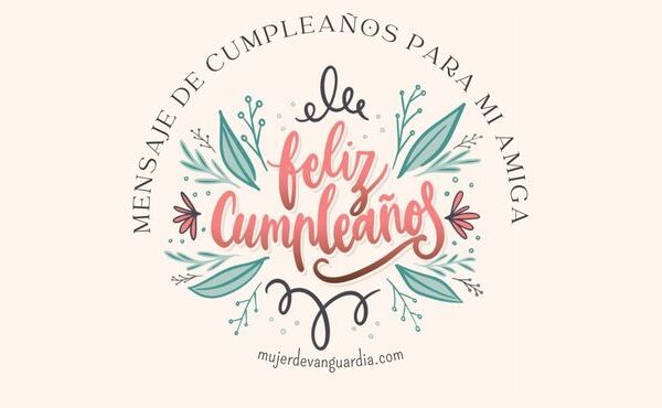 Mensaje de cumpleaños para mi amiga