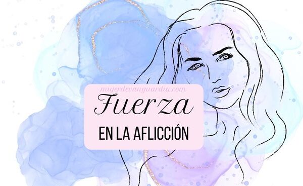 Fuerza en la aflicción