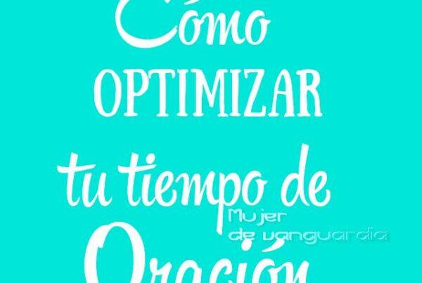 Cómo optimizar el tiempo de oración