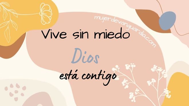 Vivir sin miedo porque Dios está contigo