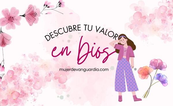 Descubre tu valor en Dios