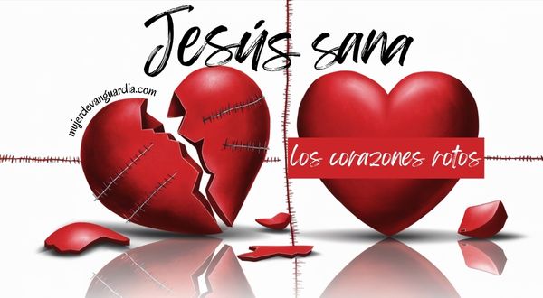 Jesús sana los corazones rotos