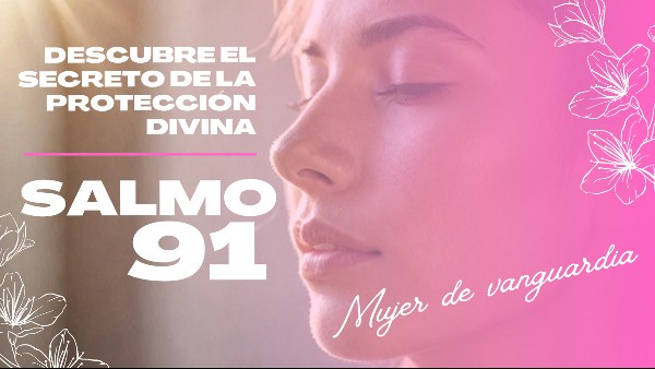 El Salmo 91 y el Secreto de la Protección Divina